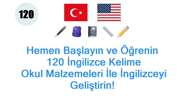 Hemen Başlayın ve Öğrenin: 120 İngilizce Kelime: Okul Malzemeleri İle İngilizceyi Geliştirin!